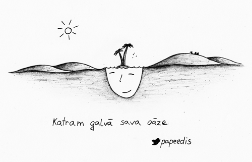 Katram galvā sava oāze (c) papeedis (Sabīne)